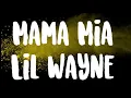 Lil Wayne- Mama Mia (Lyrics)