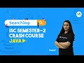 Searching ISC Semester-2 Crash Course Java Sadaf Khan GeeksforGeeks School