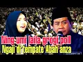 Lagu TANPA PERSIAPAN,TIBA2 NING UMI DI SURUH CERAMAH DI TEMPATE ABAH ANZA.GROGI POLLL