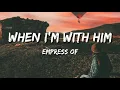 Empress Of - When I'm with him {Lyrics}