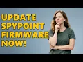 How Do I Update My Spypoint Camera Firmware