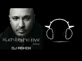 Download Lagu Kuch bhi ho jaye remix (DJ Ashok)