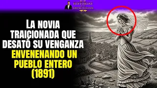 La novia traicionada que desató su venganza envenenando un pueblo entero (1891)