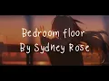 Bedroom floor by Sydney Rose lyrics video 