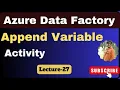 27 append variable activity in azure data factory Azure data factory
