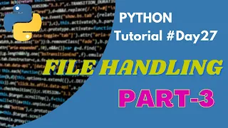Python Tutorial Day27 Python FILE HANDLING Part-3 Python for Beginners Code with Subbu