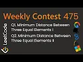 Weekly Contest 475 Leetcode 3740 3741 Minimum Distance Between Three Equal Elements I II