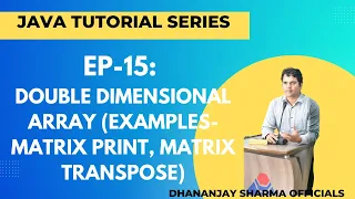 EP-15 Java Tutorial Double Dimensional Array Examples - Matrix Print Matrix Transpose