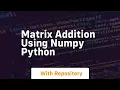 Matrix addition using numpy python