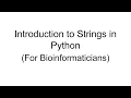 Episode 6 Strings in Python For Bioinformaticians