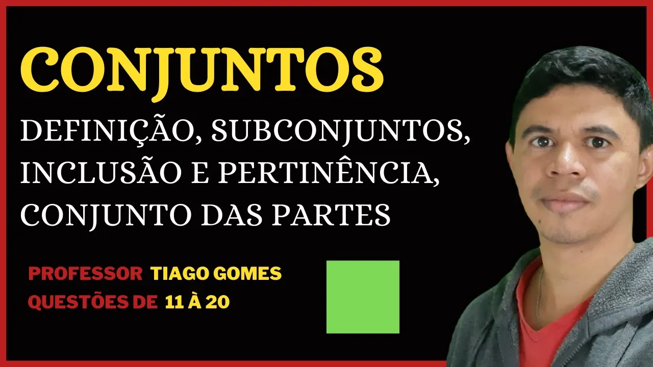 Conjuntos EBOOK 02 Definição, subconjuntos, inclusão e pertinência, conjunto das partes 11 à 20