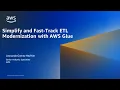 Simplify and Fast-Track ETL Modernization with AWS Glue - AWS Online Tech Talks