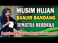 MUSIM HUJAN BANJIR BANDANG DATANG SUMATRA BERDUKA PENGAJIAN SORE BERSAMA MUMPUNI HANDAYAYEKTI