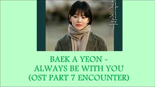 Download Baek A Yeon - Always Be With You (Ost Part 7 Encounter) Lyrics [Rom+Indo] MP3