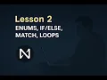 Lesson 2 - Enums Match Loops