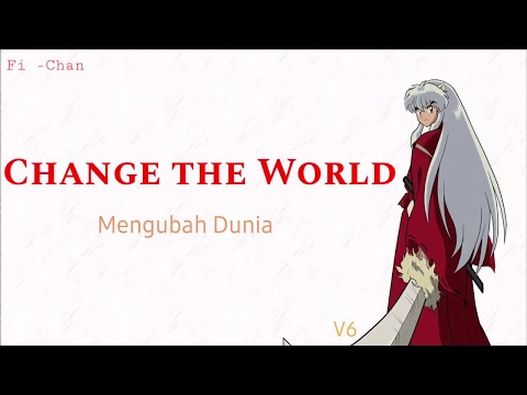 Download MP3 Change The World - V6 | Inuyasha OP 1 Full Song [ Lirik Terjemahan Indonesia ]