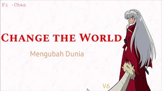 change the world v6 inuyasha op 1 full song lirik terjemahan indonesia