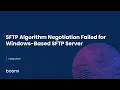 Integration - SFTP Algorithm Negotiation Failed for Windows-Based SFTP Server