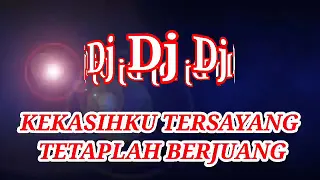 Download DJ KEKASIHKU TERSAYANG TETAPLAH BERJUANG MP3