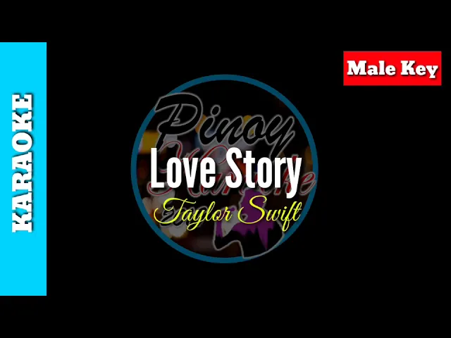 Love Story by Taylor Swift ( Karaoke : Male Key ) Love Story by Taylor Swift ( Karaoke : Male Key )