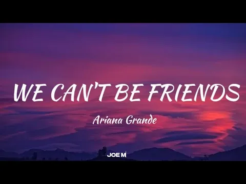 Download MP3 Ariana Grande- We Can't Be Friends (Lyric)