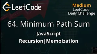 64 Minimum Path Sum JavaScript Recursion Memoization LeetCode Daily Challenge