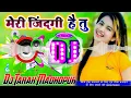 Download Lagu Meri Zindagi Hai Tu Dj Remix Hindi New Song / Dj Hi tech Jubin Nautiyal* New Hindi Song Dj