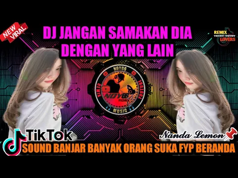 Download MP3 DJ JANGAN SAMAKAN DIA DENGAN YANG LAIN (MILIKKU)🔴SOUND BANJAR NANDA LEMON📌 BANYAK ORANG YANG SUKA