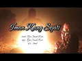 Download Lagu IMAN KANG SEJATI, vocal : Gus Sandi Rois, cipt. : Gus Sandi Rois, arr. : Fuad