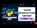 Python return Statement in Functions Master Function Outputs Easily Class-57 EASYCODEHUB