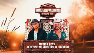 BONDE DO VAQUEIRO - O DESPREZO MACHUCA O CORAÇÃO