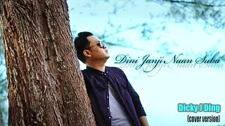 Download DINI JANJI NUAN SUBA (cover version) - Dicky J Ding MP3
