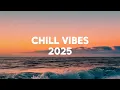 Download Lagu Chill Vibes 2025 🌴 Relaxing \u0026 Chill Dance Music Playlist | Summer Mix