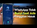 Cara Mengatasi WhatsApp Tidak Berbunyi Saat Ada Panggilan Masuk