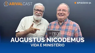 ArivalCast 31 | História de vida e Ministério - Augustus Nicodemus
