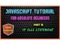 Javascript Tutorial for begineers Part 15 if else Statement
