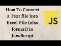 How To Convert a Text file into Excel File xlsx format in JavaScript