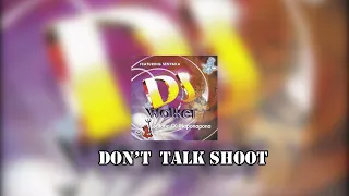 dj walker dont talk shoot