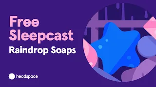 Download Free Headspace Sleepcast: Raindrop Soaps MP3