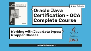 Oracle Java Certification - OCA Complete Guide Wrapper Classes Part I