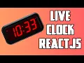 How to Make A Live Clock ReactJS