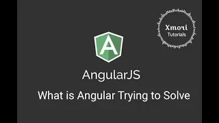 What is Angular Angularjs Trying to Solve - for Beginner Step by step tutorials