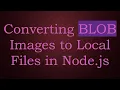 Converting BLOB Images to Local Files in Node js