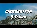 Download Lagu Cross bottom - 9 Tahun (Lirik)