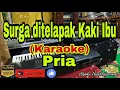 Download Lagu SURGA DITELAPAK KAKI IBU (KARAOKE) Melayu || Nada Pria B=DO [Minor]