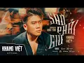 Download Lagu SAO PHẢI GIỮ - KHANG VIỆT | OFFICIAL MUSIC VIDEO