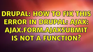 Drupal How to fix this error in drupal ajax ajax form ajaxSubmit is not a function