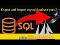 How to Export and import mysql database using php myadmin part 2