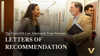 Applying to Vanderbilt Law School Letters of Recommendation - Who to Ask More