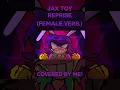 Lagu Jax Toy Reprise (female vers.) ft @NicoisNXXT and @CiphieVA